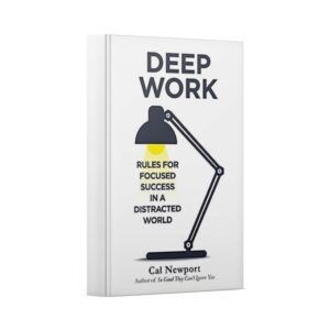 Deep Work Rules For Focused Success In A Distracted World (Cal Newport)