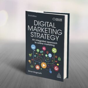 Digital Marketing Strategy An Integrated Approach to Online Marketing (Simon Kingsnorth)