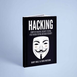 Hacking. Computer Hacking, Security Testing,Penetration Testing, and Basic Security (Gary Hall, Erin Watson)