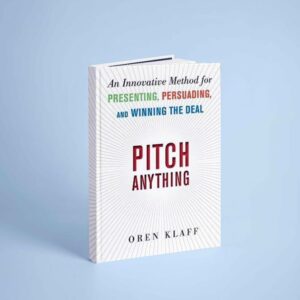 Pitch Anything An Innovative Method for Presenting, Persuading, and Winning the Deal (Oren Klaff)