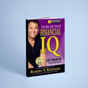 Rich Dads Increase Your Financial IQ (Robert T. Kiyosaki)