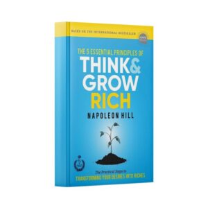 The 5 Essential Principles of Think and Grow Rich (Napoleon Hill)