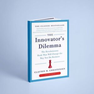 The Innovator Dilemma (Clayton M. Christensen)