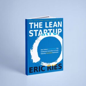 The Lean Startup_ How Today's Entrepreneurs Use Continuous Innovation to Create Radically Successful Businesses