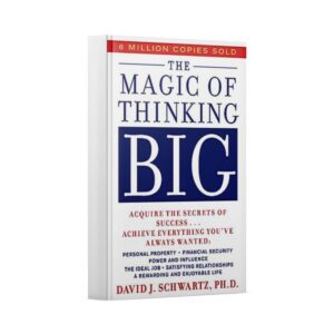 The Magic of Thinking Big (David J Schwartz)